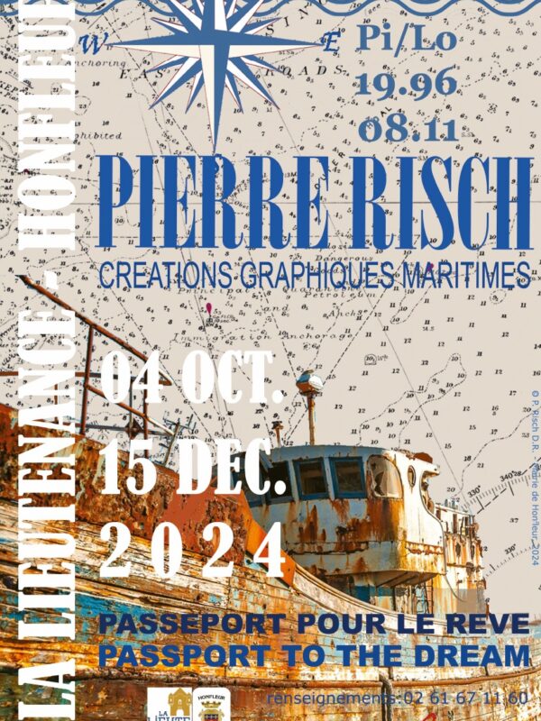 EXPO PIERRE RISCH A LA LIEUTENACE A HONFLEUR CREATIONS GRAPHIQUES MARITIMES